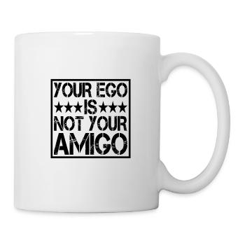 Your Ego Is Not Your Amigo 14 - Mug - white - Right