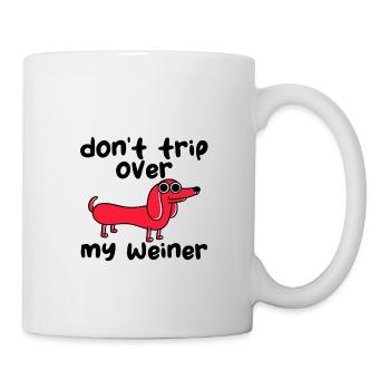 Don't Trip Over My Weiner - Mug - white - Right