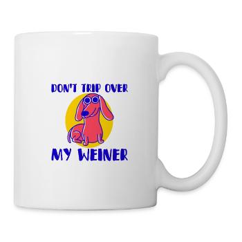Don't Trip Over My Weiner 4 - Mug - white - Right