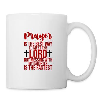 Prayer Is The Best Way To Meet The Lord 3 - Tasse - Weiß - Rechts