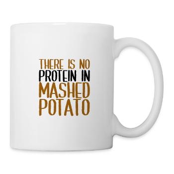 There is no protein in mashed potato 4 - Mug - white - Right