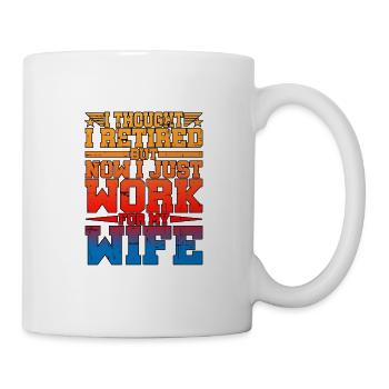 Je pensais prendre ma retraite, mais je travaille juste pour ma femme - Mug blanc - blanc - Droite
