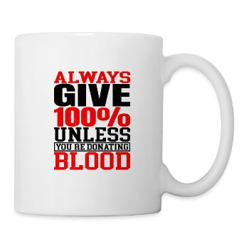 Donnez toujours 100% sauf si vous donnez du sang - Mug blanc - blanc - Droite