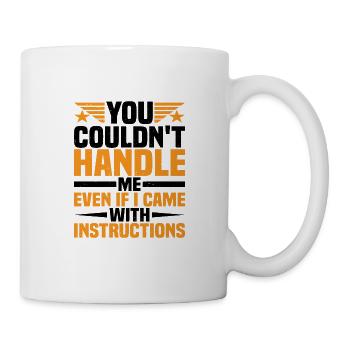 Vous ne pouviez pas me gérer même avec des instructions - Mug blanc - blanc - Droite
