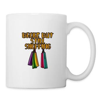 Broke But Still Shopping 2 - Tasse - Weiß - Rechts