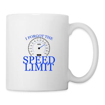 I Forgot The Speed Limit 4 - Tasse - Weiß - Rechts