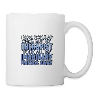 My Therapist Took All My Imaginary Friends Away 4 - Tasse - Weiß - Rechts