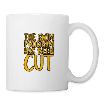 The Swim Program Has Been Cut 3 - Mug - white - Right