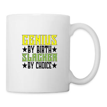 Genius By Birth Slacker By Choice 5 - Tasse - Weiß - Rechts