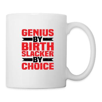 Genius By Birth Slacker By Choice 4 - Tasse - Weiß - Rechts