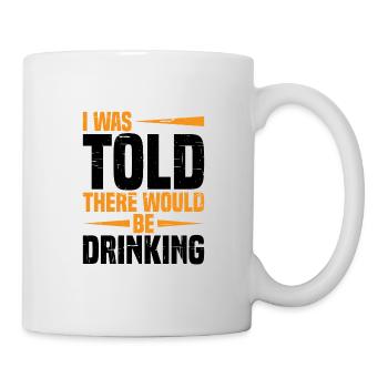 I Was Told There Would Be Drinking 21 - Mug - white - Right
