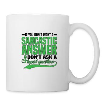 If You Don't Want A Sarcastic Answer 7 - Tasse - Weiß - Rechts