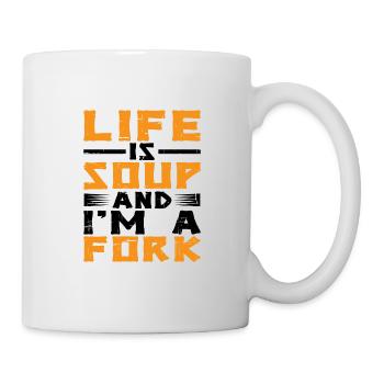 Life Is Soup And I'm A Fork 4 - Mug - white - Right