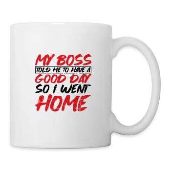 Mon patron m’a dit de passer une bonne journée. Alors je suis rentré chez moi 13 - Mug blanc - blanc - Droite