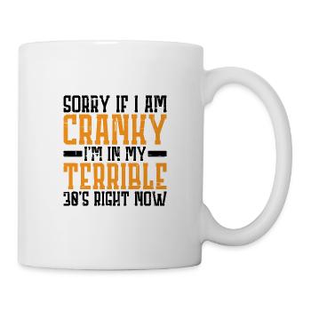 Sorry If I Am Cranky, I'm In My Terrible 30s Now20 - Mug - white - Right