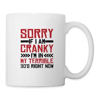 Sorry If I Am Cranky, I'm In My Terrible 30s Now19 - Mug - white - Right
