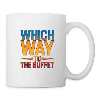 Which Way To The Buffet 12 - Tasse - Weiß - Rechts