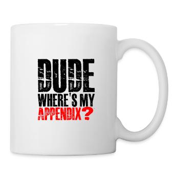 Dude Where's My Appendix 3 - Mug - white - Right