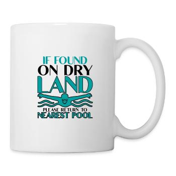If Found On Dry Land, Return To Nearest Pool 2 - Tasse - Weiß - Rechts