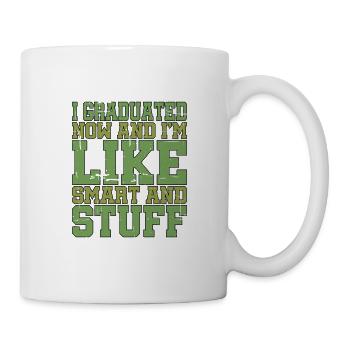 I Graduated Now And I'm Like Smart And Stuff 9 - Tasse - Weiß - Rechts