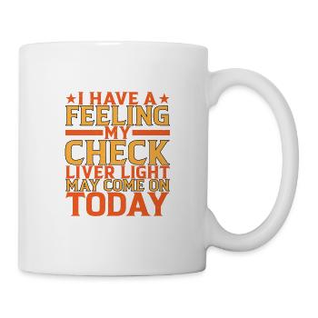 My Check Liver Light May Come On Today - Mug - white - Right