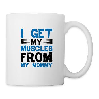 I Get My Muscles From My Mommy - Tasse - Weiß - Rechts