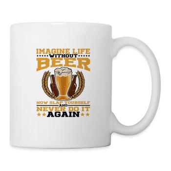Imagine Life Without Beer, Now Slap Yourself 3 - Mug - white - Right