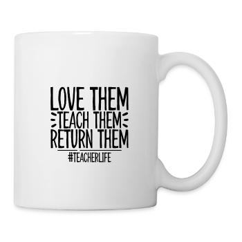Love Them Teach Them Return Them 4 - Tasse - Weiß - Rechts