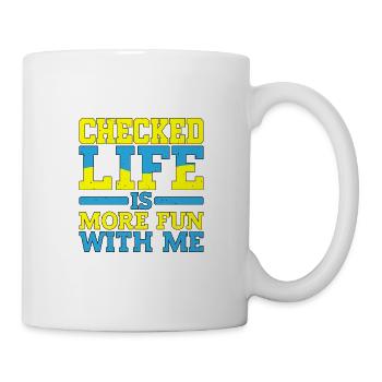 Checked, Life Is More Fun With Me - Tasse - Weiß - Rechts