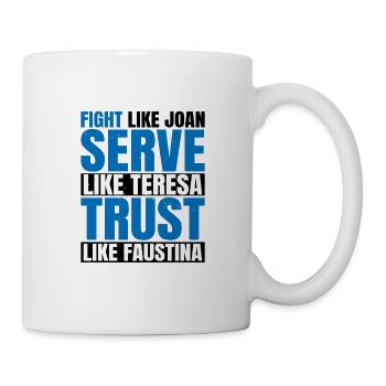 Fight Like Joan Serve Like Teresa 2 - Tasse - Weiß - Rechts