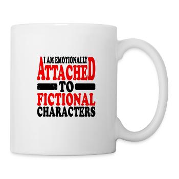 I Am Emotionally Attached To Fictional Characters2 - Mug - white - Right