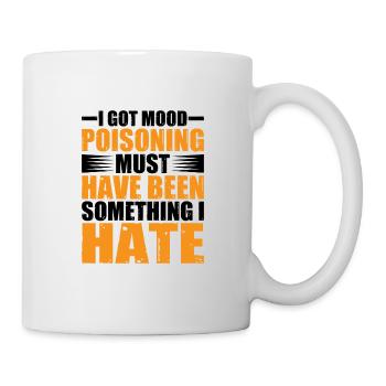 J’ai eu un empoisonnement d’humeur, ça doit être quelque chose que je déteste 2 - Mug blanc - blanc - Droite