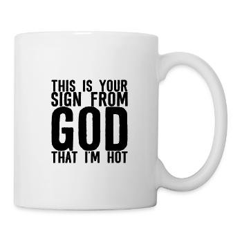 This Is Your Sign From God That I'm Hot 2 - Tasse - Weiß - Rechts