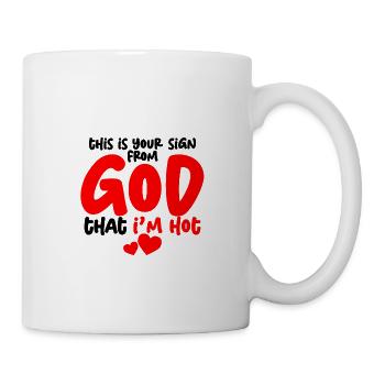 This is your sign from God That I'm Hot 4 - Mug - white - Right