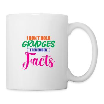 I Don't Hold Grudges, I Remember Facts 2 - Tasse - Weiß - Rechts