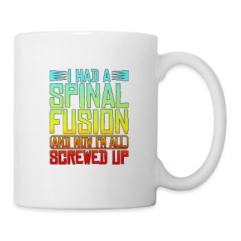 J’ai eu une fusion vertébrale, et maintenant je suis tout foutu - Mug blanc - blanc - Droite