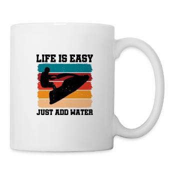 Life Is Easy, Just Add Water 2 - Tasse - Weiß - Rechts