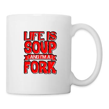 Life Is Soup And I'm A Fork 8 - Mug - white - Right