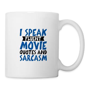 I Speak Fluent Movie Quotes And Sarcasm 4 - Tasse - Weiß - Rechts