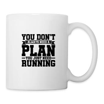 You Dont Always Need A Plan You Just Need Running2 - Tasse - Weiß - Rechts
