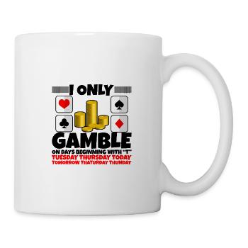 I Only Gamble On Days Beginning With "T" 3 - Tasse - Weiß - Rechts
