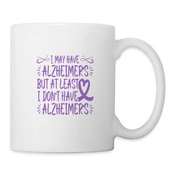 But At Least I Don't Have Alzheimer's - Mug - white - Right