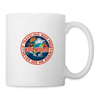 Si voyager était gratuit, je ne me reverrais jamais - Mug blanc - blanc - Droite