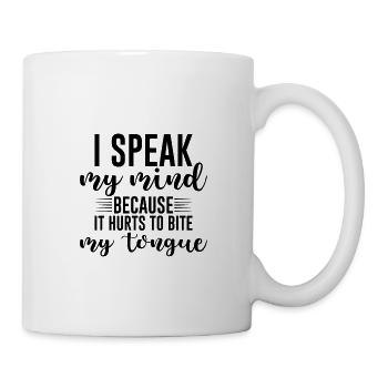 Speak My Mind Because It Hurts To Bite My Tongue - Mug - white - Right