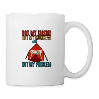 Not My Circus Not My Monkeys Not My Problem 2 - Mug - white - Right