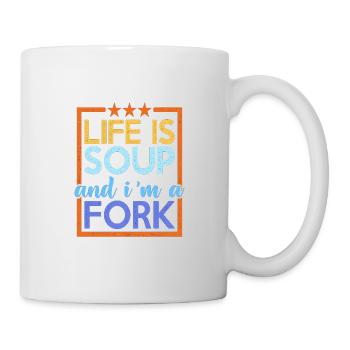 Life Is Soup And I'm A Fork 13 - Mug - white - Right