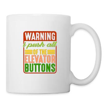 Warning I Push All Of The Elevator Buttons 7 - Mug - white - Right