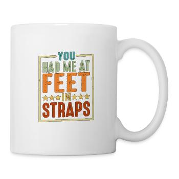 You Had Me At Feet In Straps 6 - Mug - white - Right