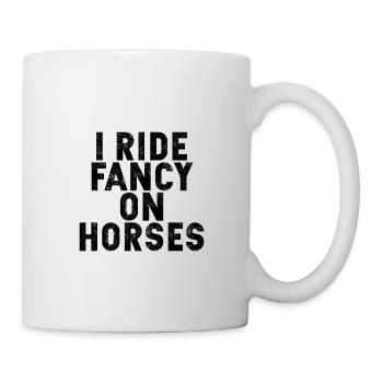 I Ride Fancy On Horses 4 - Mug - white - Right