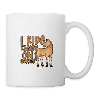 I Ride Fancy On Horses 2 - Mug - white - Right